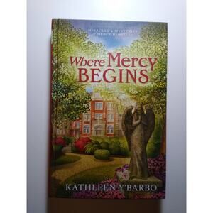 Where Mercy Begins Kathleen Y'Barbo Miracles & Mysteries of Mercy Hospital